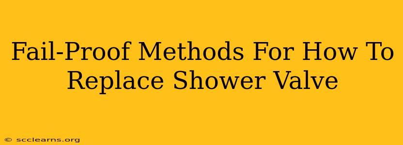 Fail-Proof Methods For How To Replace Shower Valve