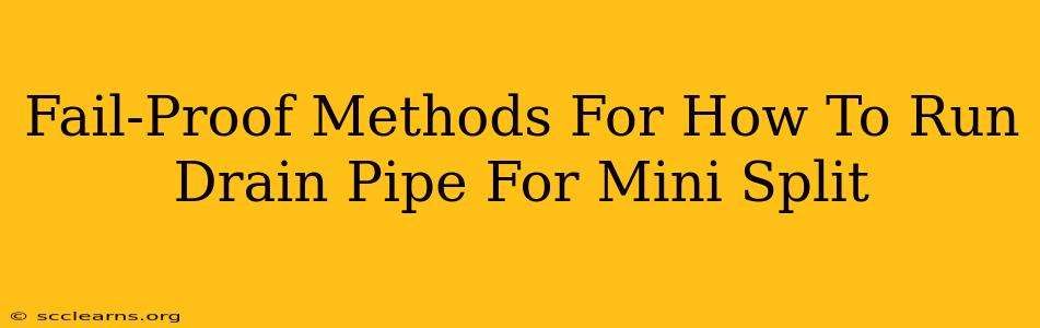 Fail-Proof Methods For How To Run Drain Pipe For Mini Split