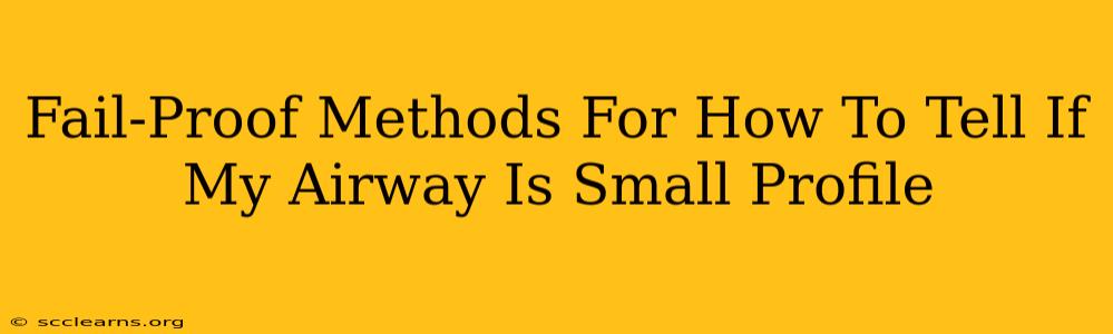 Fail-Proof Methods For How To Tell If My Airway Is Small Profile