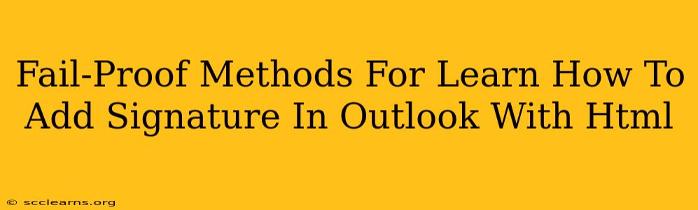 Fail-Proof Methods For Learn How To Add Signature In Outlook With Html