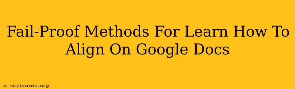 Fail-Proof Methods For Learn How To Align On Google Docs