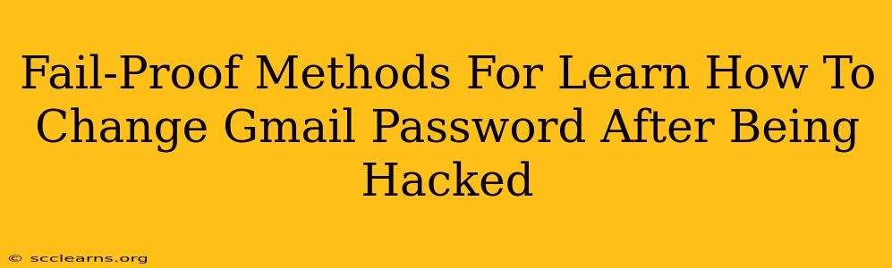 Fail-Proof Methods For Learn How To Change Gmail Password After Being Hacked