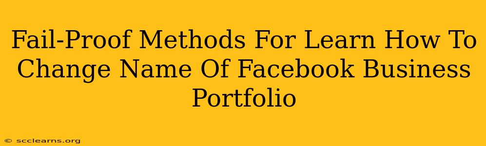 Fail-Proof Methods For Learn How To Change Name Of Facebook Business Portfolio