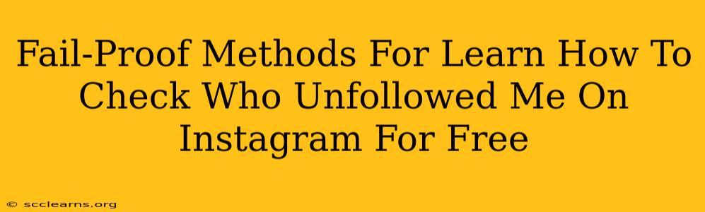 Fail-Proof Methods For Learn How To Check Who Unfollowed Me On Instagram For Free