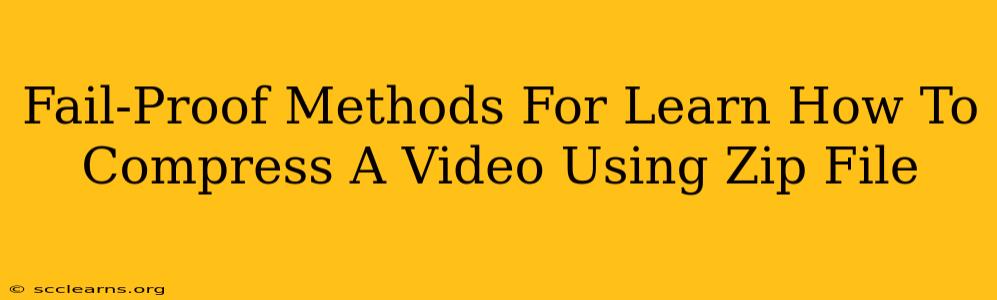 Fail-Proof Methods For Learn How To Compress A Video Using Zip File