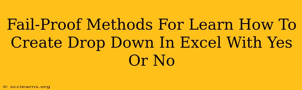 Fail-Proof Methods For Learn How To Create Drop Down In Excel With Yes Or No