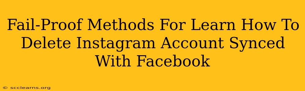 Fail-Proof Methods For Learn How To Delete Instagram Account Synced With Facebook