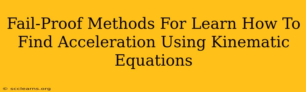 Fail-Proof Methods For Learn How To Find Acceleration Using Kinematic Equations