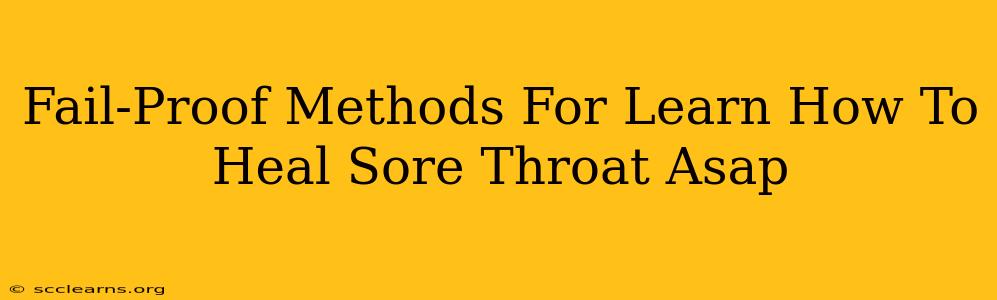 Fail-Proof Methods For Learn How To Heal Sore Throat Asap