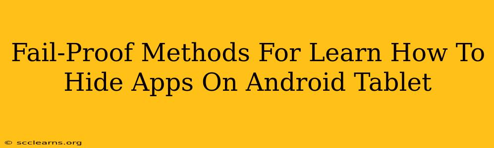 Fail-Proof Methods For Learn How To Hide Apps On Android Tablet