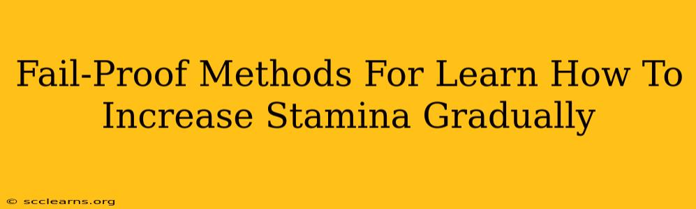 Fail-Proof Methods For Learn How To Increase Stamina Gradually