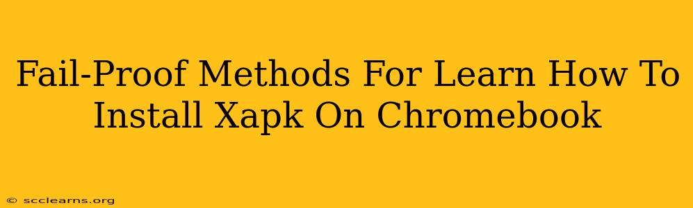 Fail-Proof Methods For Learn How To Install Xapk On Chromebook