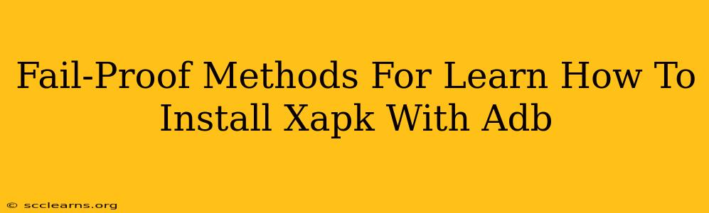 Fail-Proof Methods For Learn How To Install Xapk With Adb