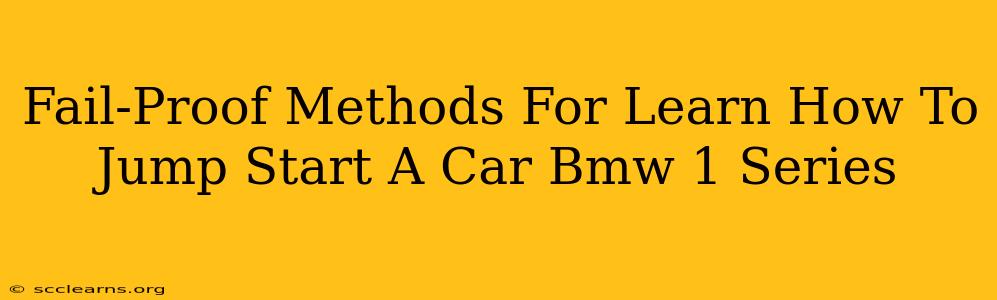 Fail-Proof Methods For Learn How To Jump Start A Car Bmw 1 Series