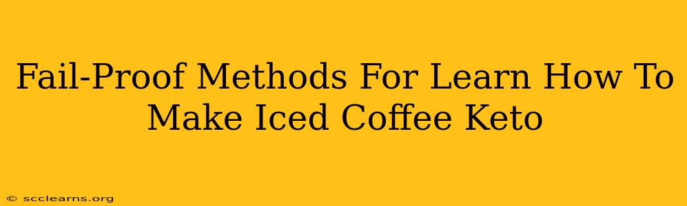 Fail-Proof Methods For Learn How To Make Iced Coffee Keto