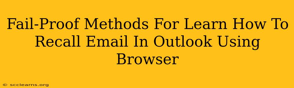 Fail-Proof Methods For Learn How To Recall Email In Outlook Using Browser