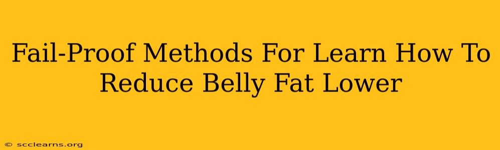 Fail-Proof Methods For Learn How To Reduce Belly Fat Lower