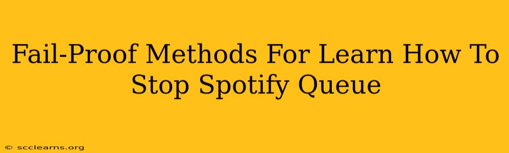 Fail-Proof Methods For Learn How To Stop Spotify Queue