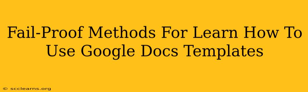 Fail-Proof Methods For Learn How To Use Google Docs Templates