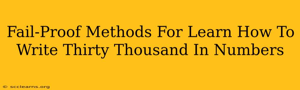 Fail-Proof Methods For Learn How To Write Thirty Thousand In Numbers