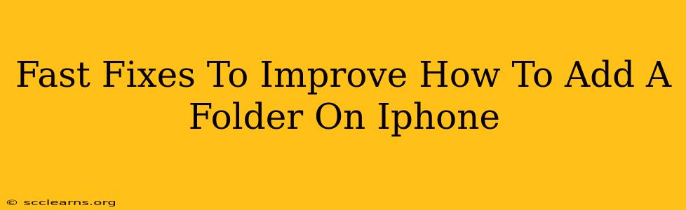 Fast Fixes To Improve How To Add A Folder On Iphone