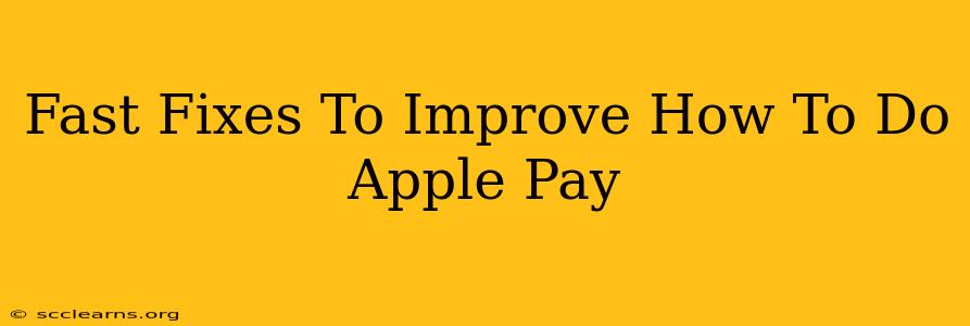 Fast Fixes To Improve How To Do Apple Pay