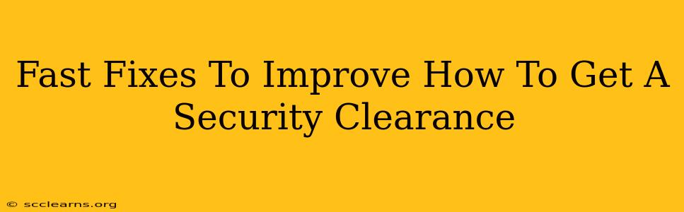 Fast Fixes To Improve How To Get A Security Clearance