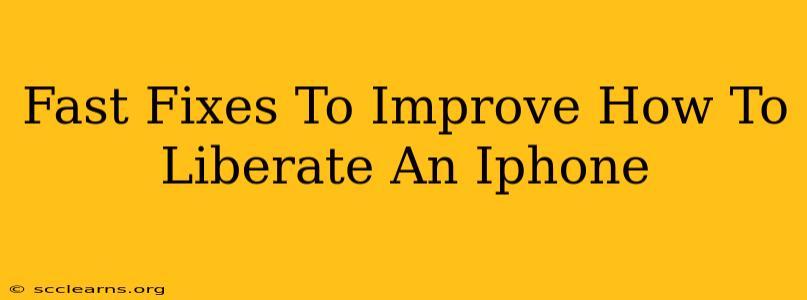 Fast Fixes To Improve How To Liberate An Iphone