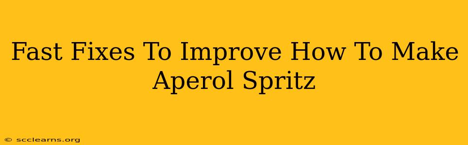 Fast Fixes To Improve How To Make Aperol Spritz