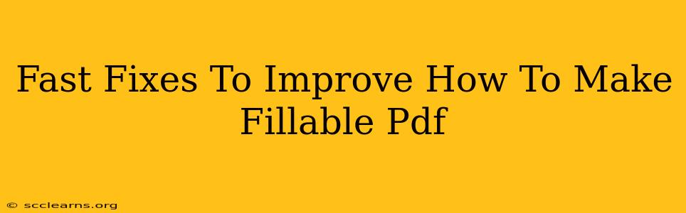 Fast Fixes To Improve How To Make Fillable Pdf