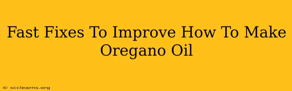 Fast Fixes To Improve How To Make Oregano Oil