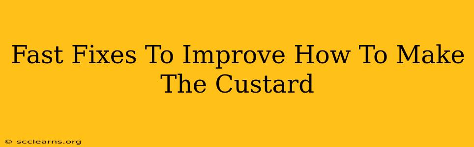 Fast Fixes To Improve How To Make The Custard