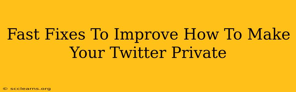 Fast Fixes To Improve How To Make Your Twitter Private