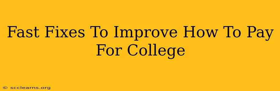 Fast Fixes To Improve How To Pay For College