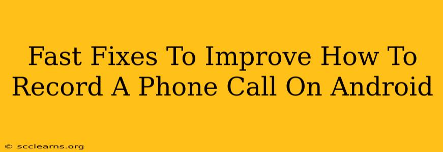 Fast Fixes To Improve How To Record A Phone Call On Android