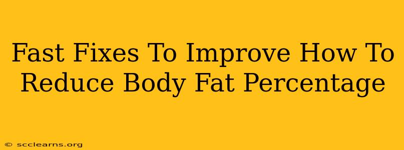 Fast Fixes To Improve How To Reduce Body Fat Percentage