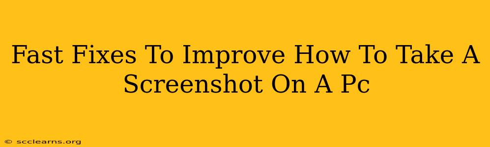Fast Fixes To Improve How To Take A Screenshot On A Pc