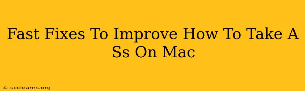 Fast Fixes To Improve How To Take A Ss On Mac