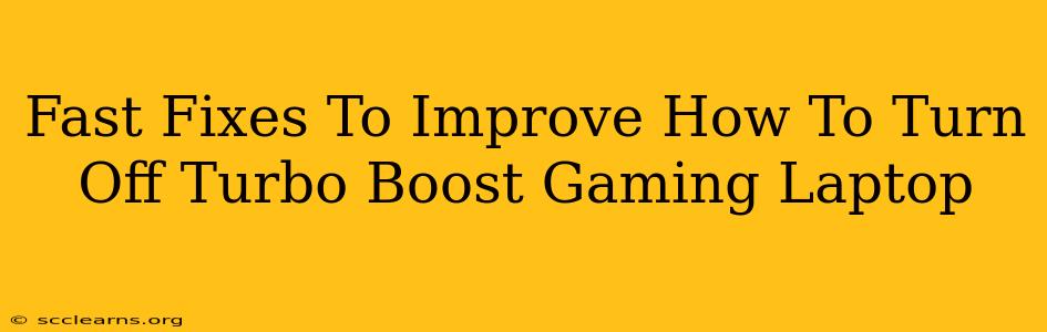 Fast Fixes To Improve How To Turn Off Turbo Boost Gaming Laptop