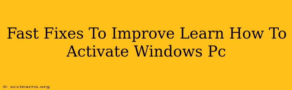 Fast Fixes To Improve Learn How To Activate Windows Pc