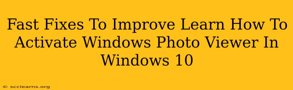 Fast Fixes To Improve Learn How To Activate Windows Photo Viewer In Windows 10