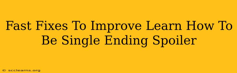 Fast Fixes To Improve Learn How To Be Single Ending Spoiler