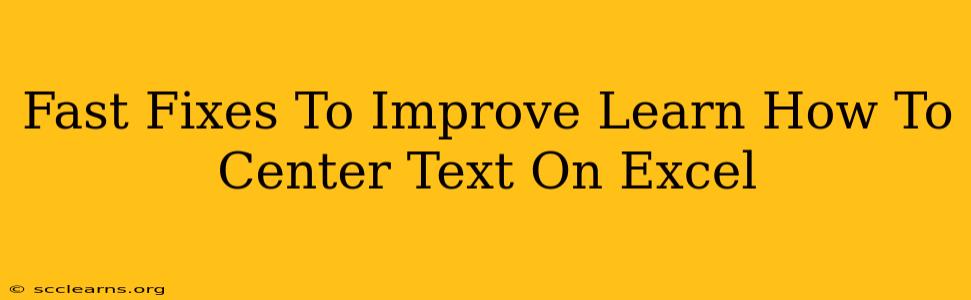 Fast Fixes To Improve Learn How To Center Text On Excel