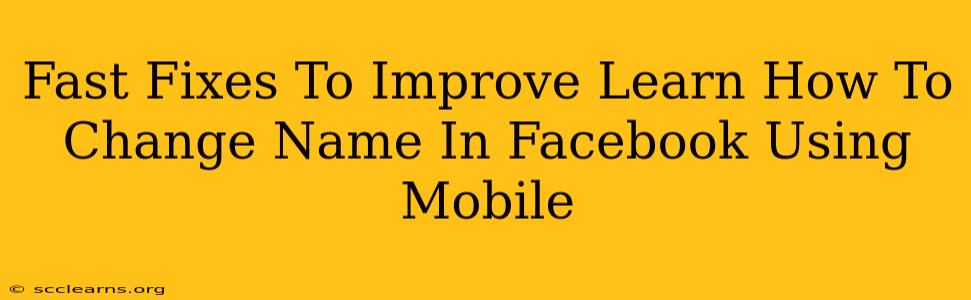 Fast Fixes To Improve Learn How To Change Name In Facebook Using Mobile