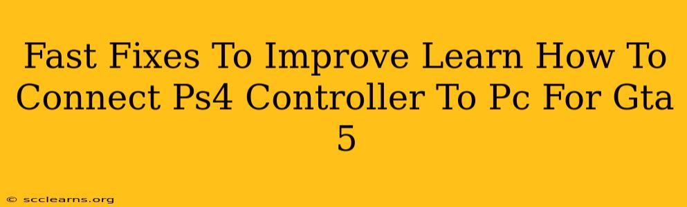 Fast Fixes To Improve Learn How To Connect Ps4 Controller To Pc For Gta 5