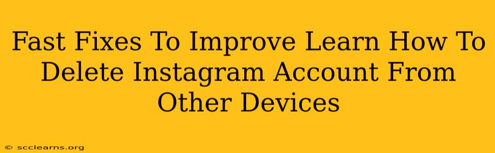 Fast Fixes To Improve Learn How To Delete Instagram Account From Other Devices