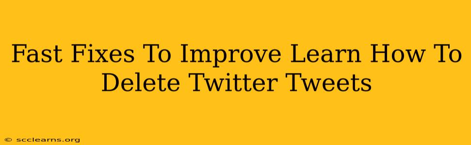 Fast Fixes To Improve Learn How To Delete Twitter Tweets