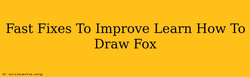 Fast Fixes To Improve Learn How To Draw Fox