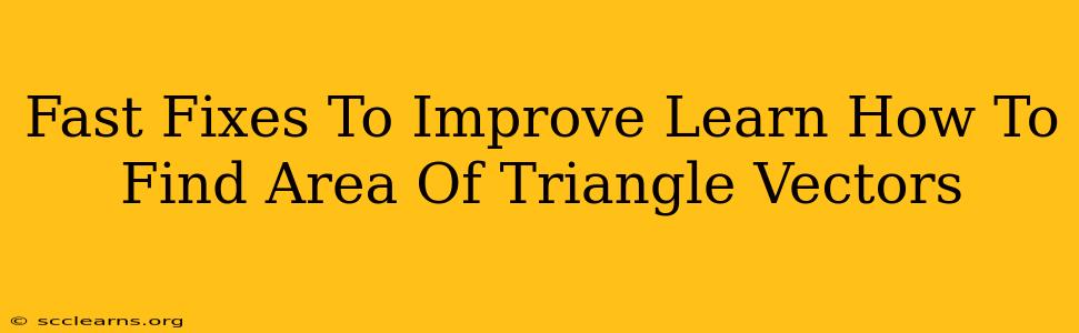 Fast Fixes To Improve Learn How To Find Area Of Triangle Vectors