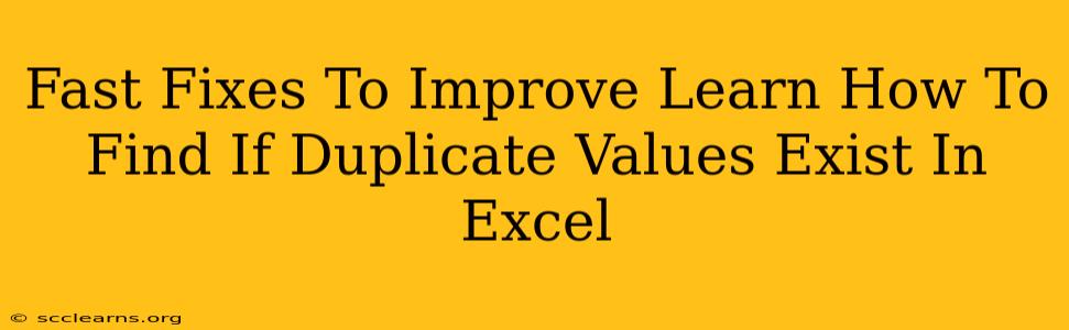 Fast Fixes To Improve Learn How To Find If Duplicate Values Exist In Excel